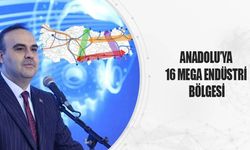 Anadolu'ya 16 mega endüstri bölgesi açılacak