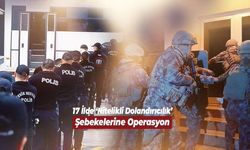 17 İlde Dev Dolandırıcılık Operasyonu: 261 Tutuklama!
