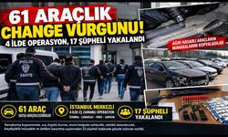 61 Araçlık Change Vurgunu! 4 İlde Operasyon, 17 Şüpheli Yakalandı
