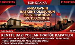 Ankara'nın Başkent Oluşunun 103. Yılı Kutlanıyor! Bazı yollar trafiğe kapatıldı