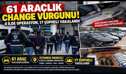 61 Araçlık Change Vurgunu! 4 İlde Operasyon, 17 Şüpheli Yakalandı