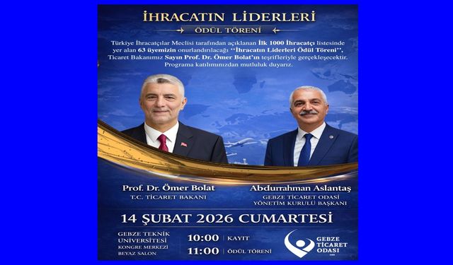Ticaret Bakanı Ömer Bolat 14 Şubat’ta Gebze’de İhracatın Liderleriyle Buluşacak