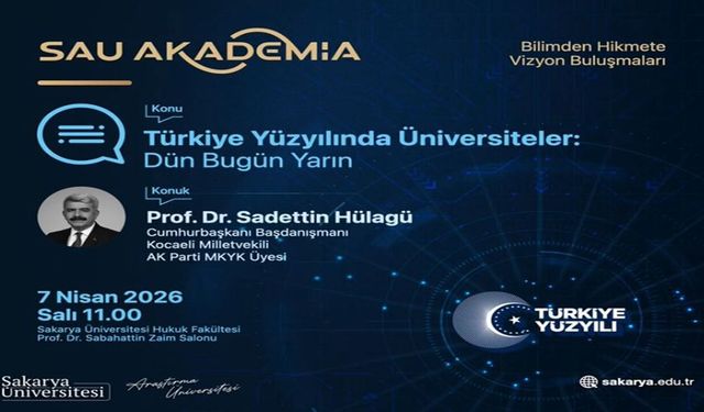 SAU Akademia’da "Bilimden Hikmete" Programı Başlıyor: İlk Konuk Prof. Dr. Sadettin Hülagü