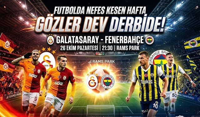 Süper Lig'de Derbi Haftası: Galatasaray-Fenerbahçe Maçı Ne Zaman, Saat Kaçta, Hangi Kanalda?