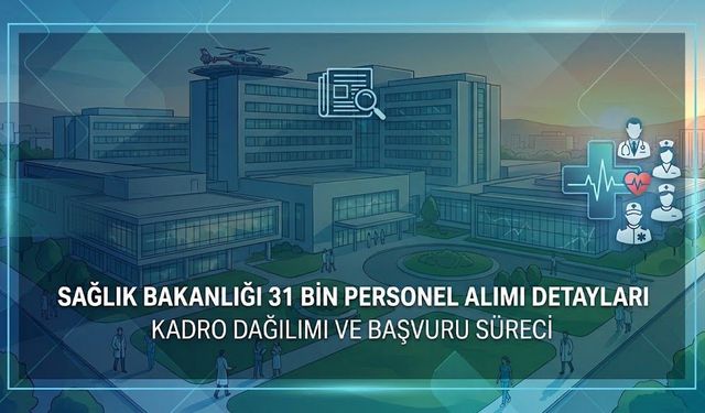 Sağlıkta Dev Kadro Harekatı: 31 Bin 54 Personel Alımında Detaylar Belli Oldu