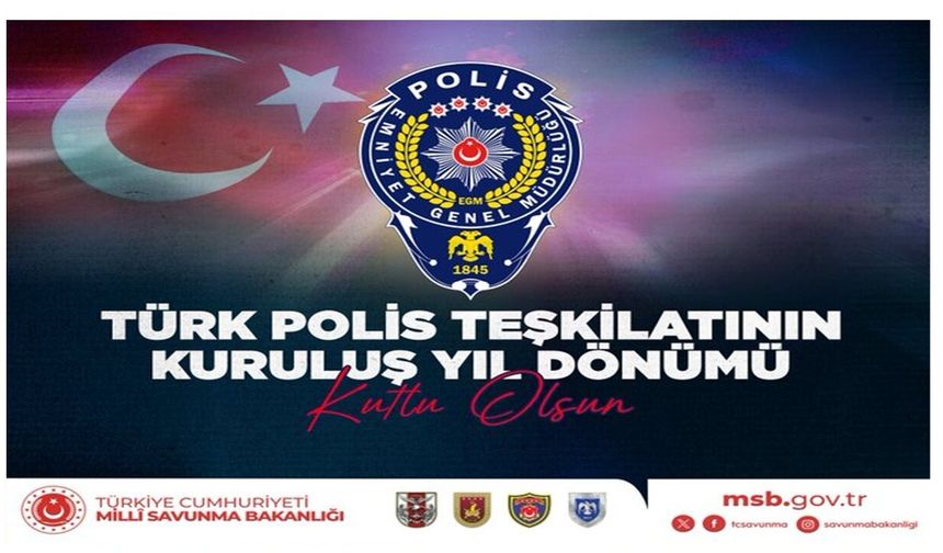 MSB’den Türk Polis Teşkilatı’nın 181. Kuruluş Yıl Dönümü Mesajı