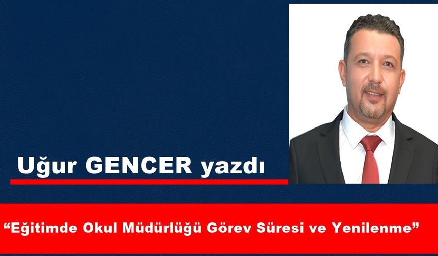 Eğitimde Okul Müdürlüğü Görev Süresi ve Yenilenme