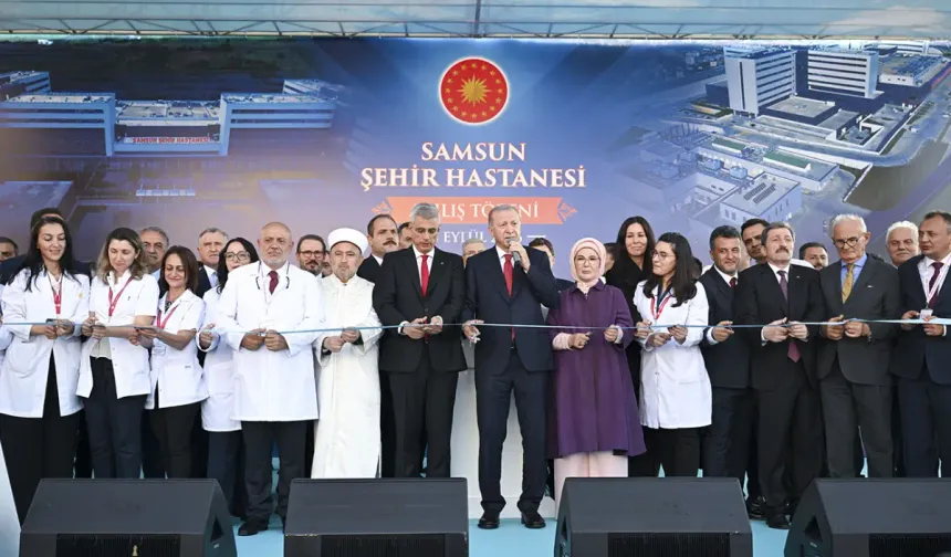 Samsun Şehir Hastanesi hizmete açıldı